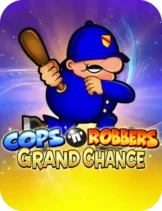 Cops ’n’ Robbers Grand Chance