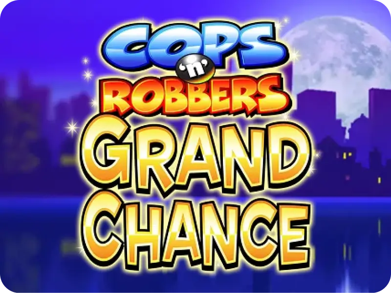 Cops n Robbers Grand Chance (1)